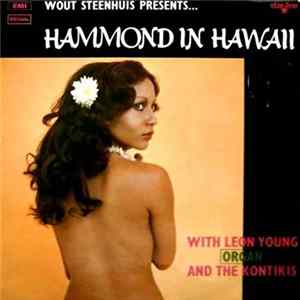 Wout Steenhuis Presents Leon Young (Organ) And The Kontikis - Hammond In Hawaii Mp3