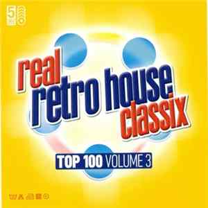 Various - Real Retro House Classix Top 100 Volume 3 Mp3