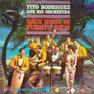 Tito Rodriguez And His Orchestra - Back Home In Puerto Rico Mp3