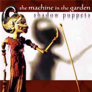 The Machine In The Garden - Shadow Puppets Mp3