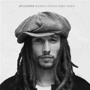 JP Cooper - Raised Under Grey Skies Mp3