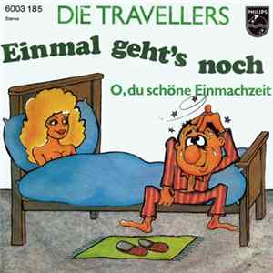 Die Travellers - O, Du Schöne Einmachzeit / Einmal Geht's Noch Mp3