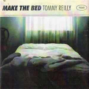 Tommy Reilly - Make The Bed Mp3