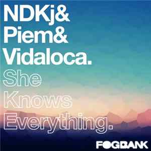 NDKj & Piem & Vidaloca - She Knows Everything Mp3