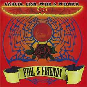 Garcia, Lesh, Weir & Welnick - Phil & Friends Mp3