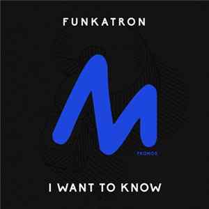 Funkatron - I Want To Know Mp3