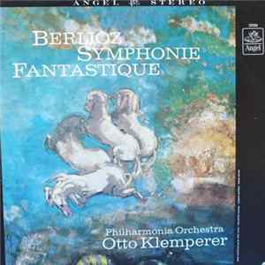 Berlioz, Klemperer, The Philharmonia Orchestra - Symphonie Fantastique, Op. 14 Mp3