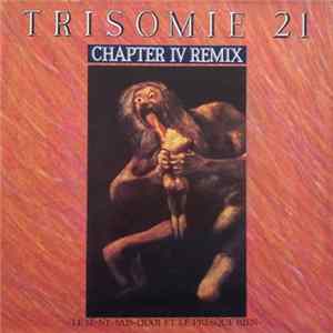 Trisomie 21 - Chapter IV Remix - Le Je-Ne-Sais-Quoi Et Le Presque Rien Mp3