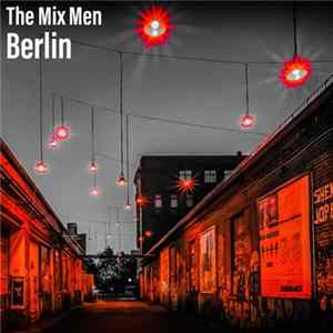 The Mix Men - Berlin Mp3