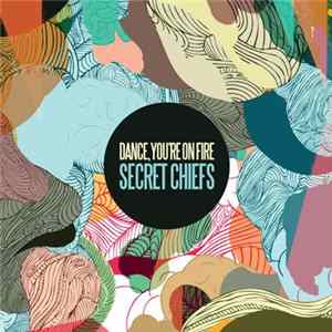 Dance, You're On Fire - Secret Chiefs Mp3