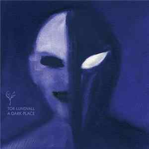 Tor Lundvall - A Dark Place Mp3