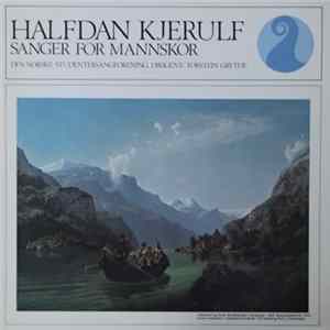 Halfdan Kjerulf, Den Norske Studentersangforening, Torstein Grythe - Sanger For Mannskor Mp3
