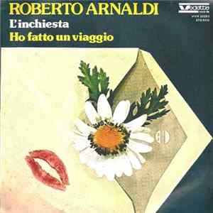 Roberto Arnaldi - L'Inchiesta / Ho Fatto Un Viaggio Mp3