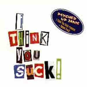 Psyched Up Janis - I Think You Suck Mp3