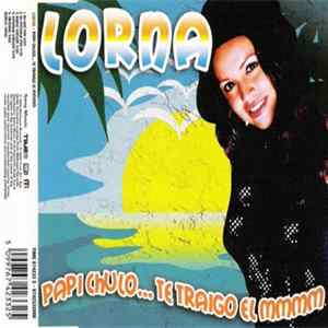 Lorna - Papi Chulo... Te Traigo El Mmmm Mp3