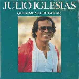 Julio Iglesias - Quiereme Mucho (Yours) Mp3