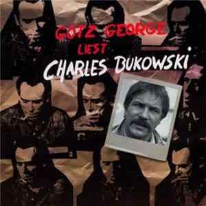 Götz George Liest Charles Bukowski - Götz George Liest Charles Bukowski Mp3
