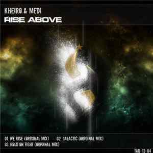 Kheiro & Medi - Rise Above Mp3
