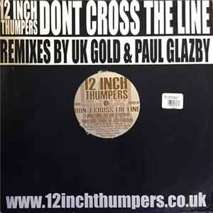 12 Inch Thumpers - Don't Cross The Line (Remixes) Mp3