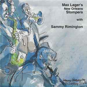 Max Lager's New Orleans Stompers With Sammy Rimington - Max Lager's New Orleans Stompers With Sammy Rimington Mp3