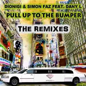 Dionigi & Simon Faz Feat. Dany L - Pull Up To The Bumper - The Remixes Mp3