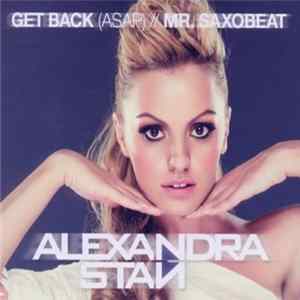 Alexandra Stan - Get Back (ASAP) // Mr. Saxobeat Mp3