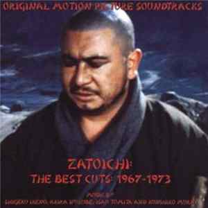 Shigeru Ikeno, Akira Ifukube, Isao Tomita And Kunihiko Murai - Zatoichi: The Best Cuts: 1967-1973 (Original Motion Picture Soundtracks) Mp3