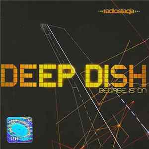 Deep Dish - George Is On Mp3
