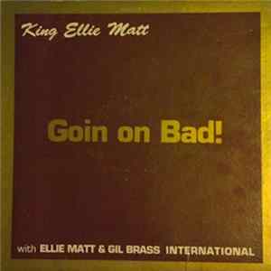 King Ellie Matt And Ellie Matt & GIL Brass International - Goin On Bad Mp3