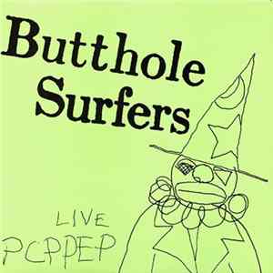 Butthole Surfers - Live PCPPEP Mp3