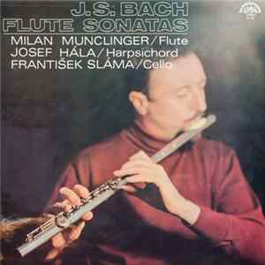 J.S. Bach, Milan Munclinger, Josef Hála, František Sláma - Flute Sonatas Mp3