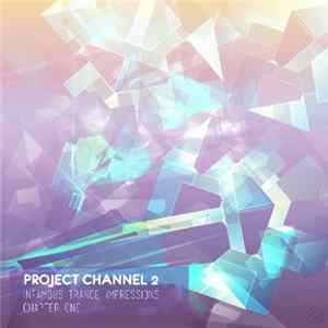 Project Channel 2 - Infamous Trance Impressions - Chapter One Mp3