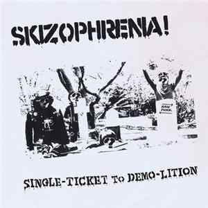 Skizophrenia - Single-Ticket To Demo-Lition Mp3