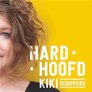 Kiki Schippers - Hard Hoofd Mp3