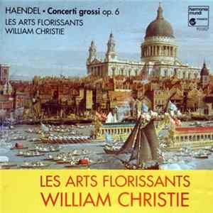 Haendel, Les Arts Florissants, William Christie - Concerti Grossi Op. 6 Mp3