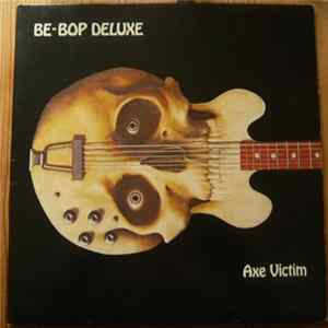 Be-Bop Deluxe - Axe Victim Mp3