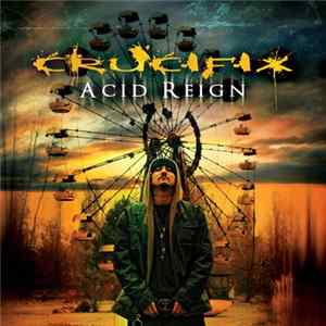 Crucifix - Acid Reign Mp3
