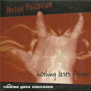 Noise Pollution - Nothing Lasts Forever - Noise gate 2004/2005 Mp3