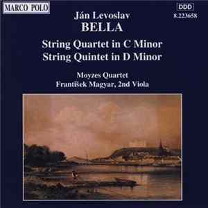 Ján Levoslav Bella, Moyzes Quartet, František Magyar - String Quartet In C Minor / String Quintet In D Minor Mp3