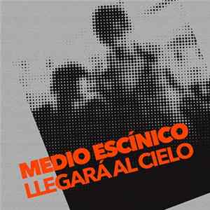 Medio Escínico - Llegará Al Cielo Mp3