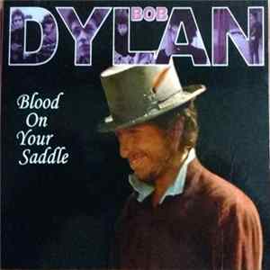 Bob Dylan - Blood On Your Saddle Mp3