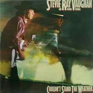 Stevie Ray Vaughan And Double Trouble - Couldn't Stand The Weather Mp3
