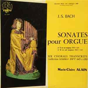J.-S. Bach, Marie-Claire Alain - Sonates Pour Orgue / Six Chorals Transcrits BWV 645 À 650 Mp3