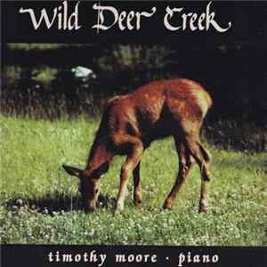 Timothy Moore - Wild Deer Creek Mp3