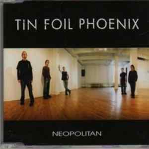 Tin Foil Phoenix - Neopolitan Mp3