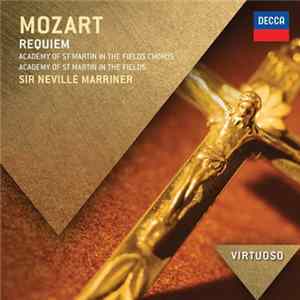 Mozart - Academy Of St Martin In The Fields Chorus, Academy Of St Martin In The Fields, Sir Neville Marriner - Requiem Mp3