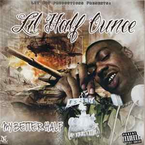 Lil Half Ounce - My Better Half Mp3