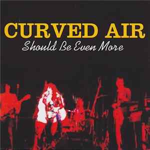 Curved Air - Should Be Even More Mp3