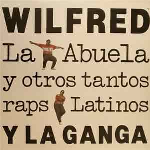 Wilfred Y La Ganga - La Abuela Y Otros Tantos Raps Latinos Mp3