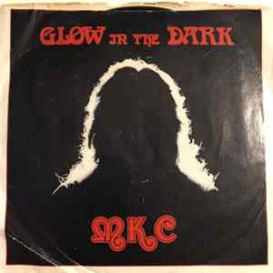 MKC - Glow In The Dark / Take Me Away Mp3